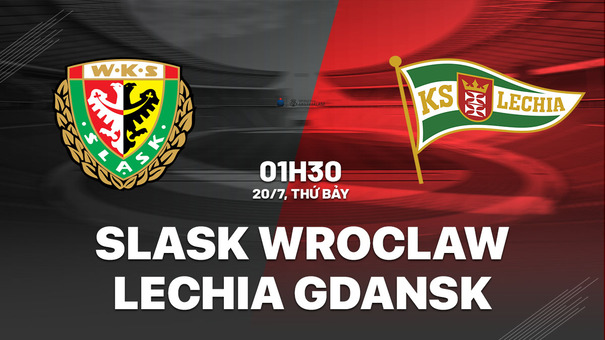 Nhận định Slask Wroclaw vs Lechia Gdansk 1h30 ngày 20/7 (VĐQG Ba Lan 2024/25). Hãy đến 33WIN Cá cược bóng đá.