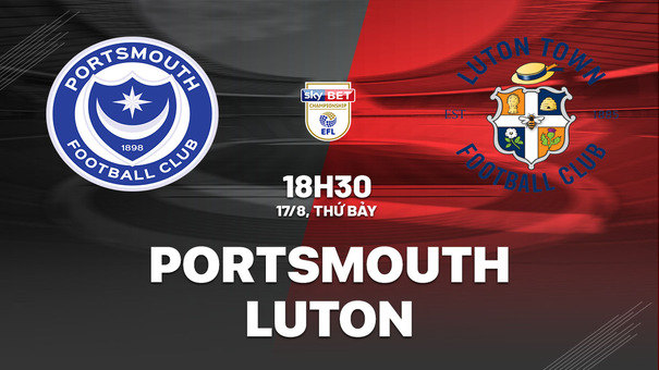 Nhận định Portsmouth vs Luton 18h30 ngày 17/8 (Hạng nhất Anh 2024/25). Hãy đến 33WIN cá cược bóng đá .