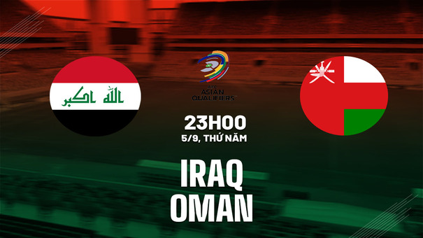 Nhận định bóng đá Iraq vs Oman 23h00 ngày 5/9 (Vòng loại World Cup 2026). Hãy đến 33WIN cá cược bóng đá .