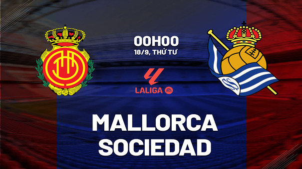 Nhận định bóng đá Mallorca vs Sociedad 0h00 ngày 18/9 (La Liga 2024/25). Hãy đến 33WIN cá cược bóng đá .