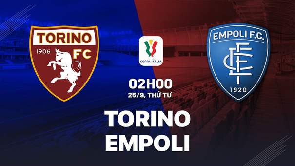 Nhận định bóng đá Torino vs Empoli 2h00 ngày 25/9 (Coppa Italia 2024/25). Hãy đến 33WIN cá cược bóng đá .