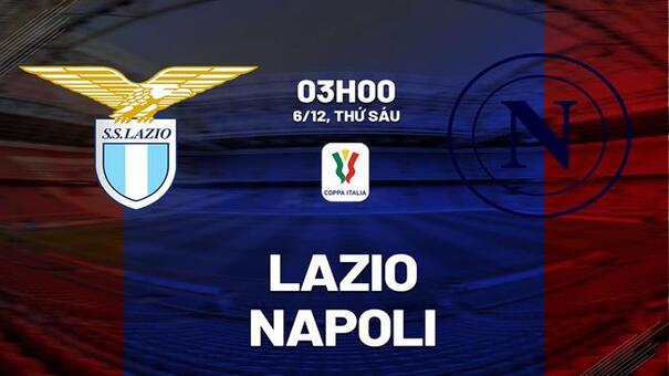 Nhận định Lazio vs Napoli (03h00 ngày 6/12): Đối diện hàng thủ thép. Hãy đến 33WIN cá cược bóng đá.