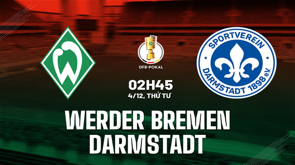 Nhận định Werder Bremen vs Darmstadt 2h45 ngày 4/12 (Cúp QG Đức 2024/25). Hãy đến 33WIN cá cược bóng đá.